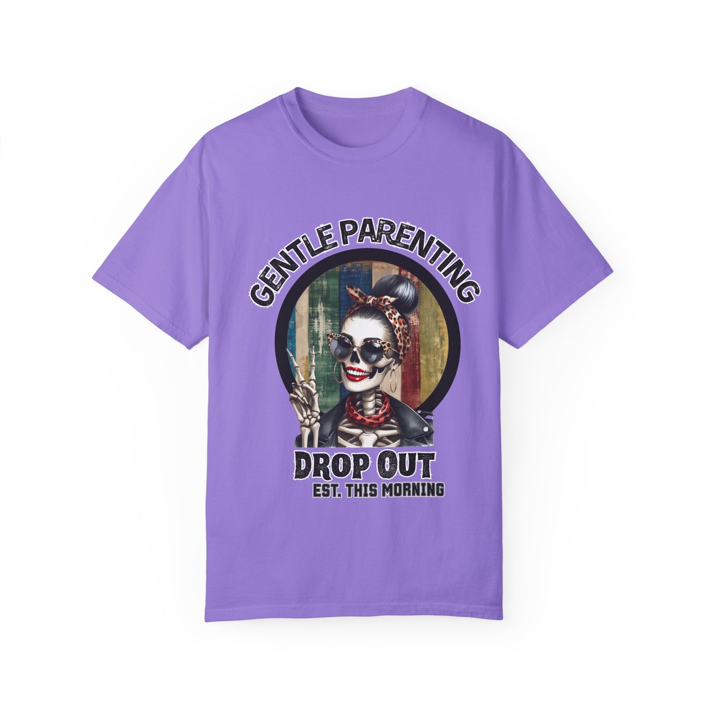 Gentle Parenting Drop Out T-Shirt - Stylish and Fun Tee for Parents