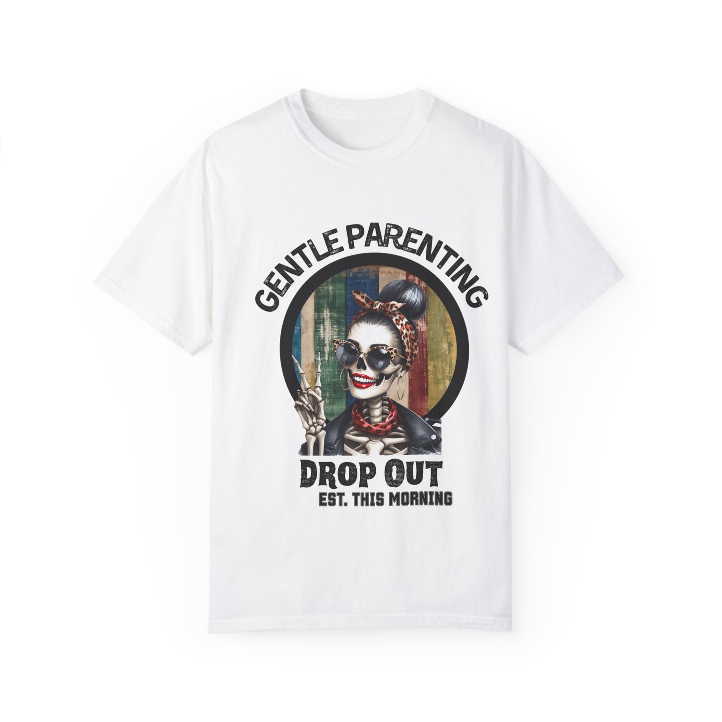 Gentle Parenting Drop Out T-Shirt - Stylish and Fun Tee for Parents
