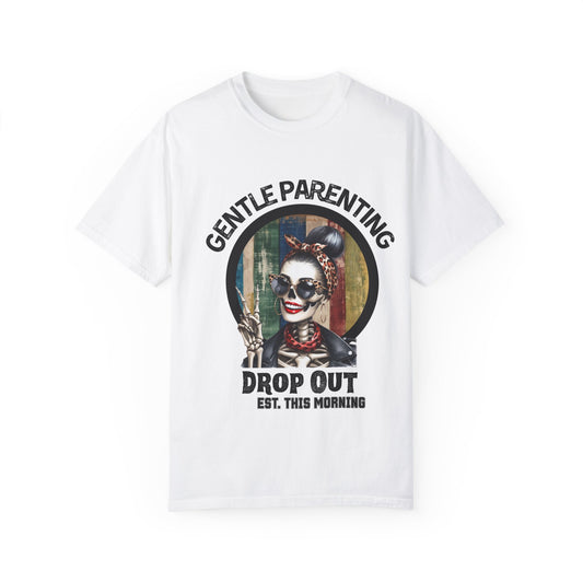Gentle Parenting Drop Out T-Shirt - Stylish and Fun Tee for Parents